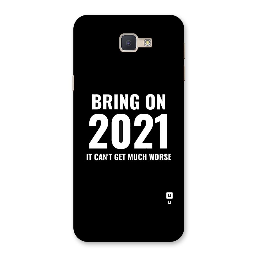 Bring On 2021 Back Case for Galaxy J5 Prime