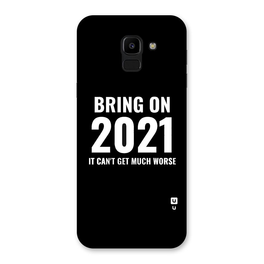 Bring On 2021 Back Case for Galaxy J6
