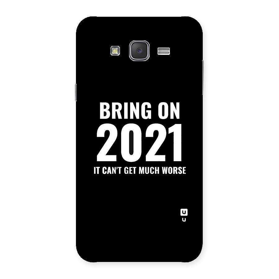 Bring On 2021 Back Case for Galaxy J7