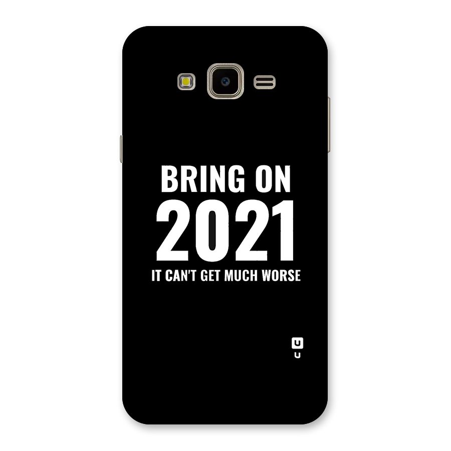 Bring On 2021 Back Case for Galaxy J7 Nxt