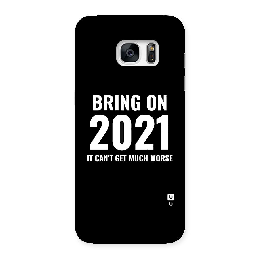 Bring On 2021 Back Case for Galaxy S7 Edge