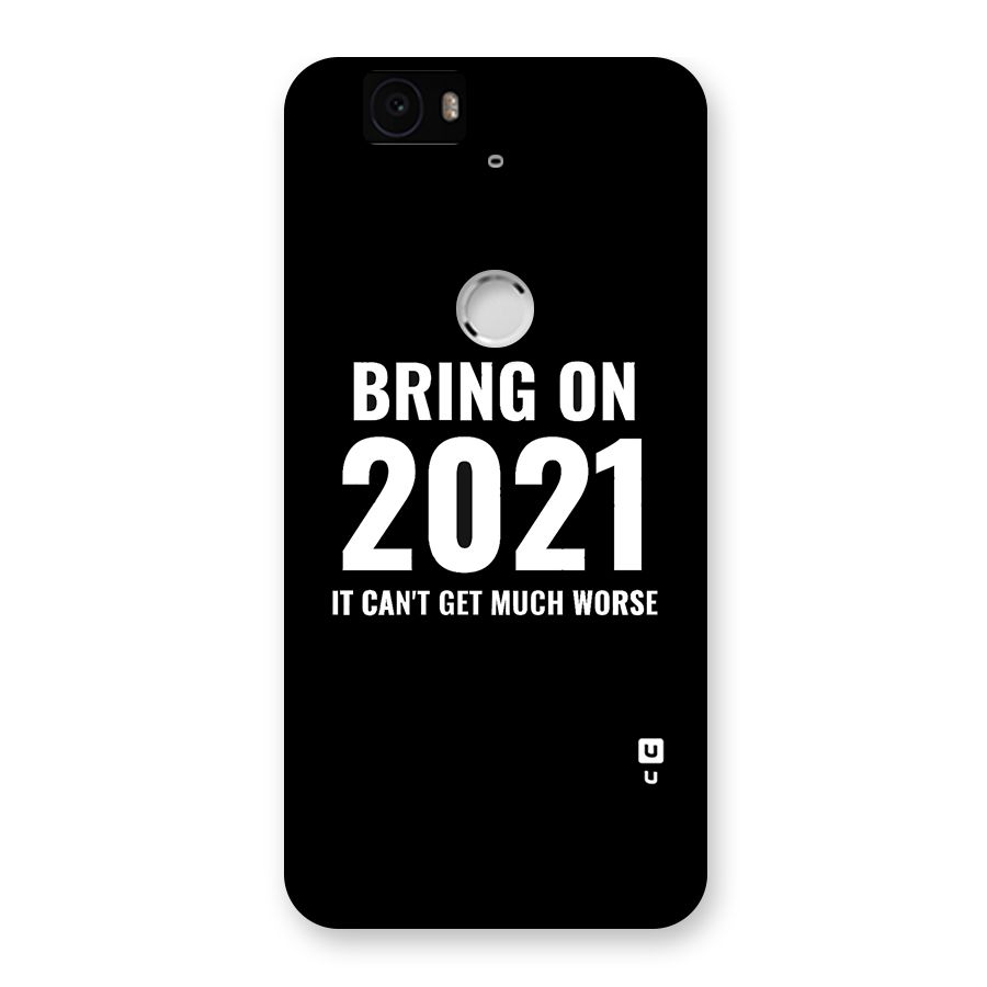 Bring On 2021 Back Case for Google Nexus-6P