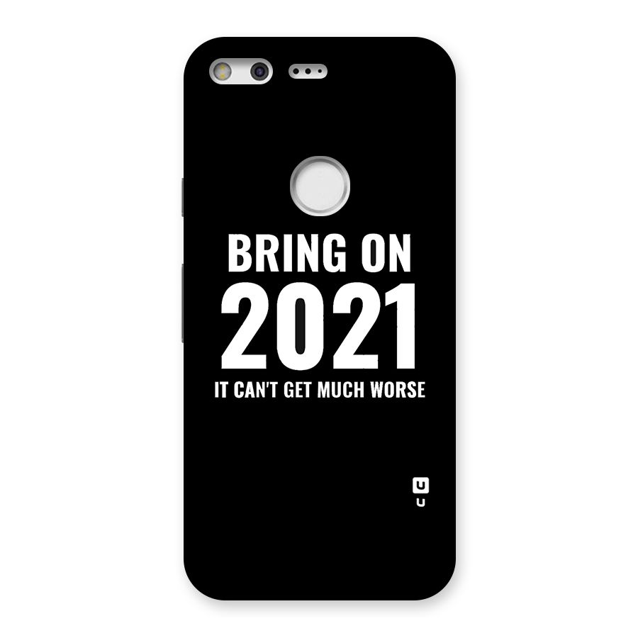 Bring On 2021 Back Case for Google Pixel