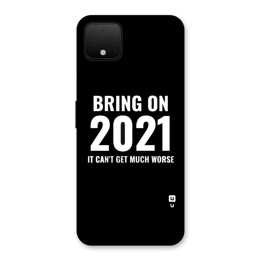 Bring On 2021 Back Case for Google Pixel 4 XL