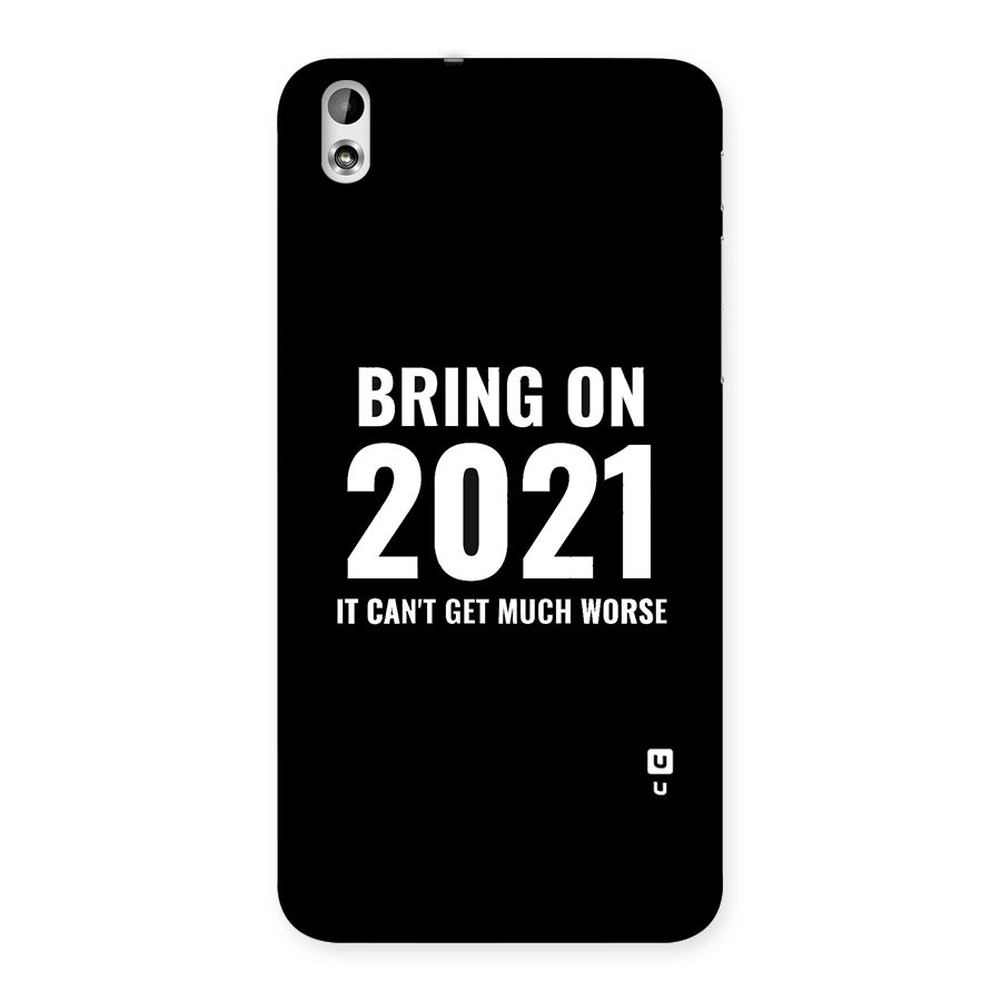 Bring On 2021 Back Case for HTC Desire 816g