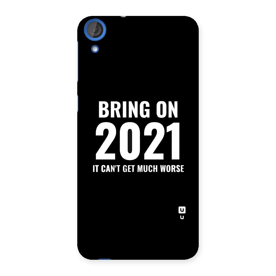 Bring On 2021 Back Case for HTC Desire 820