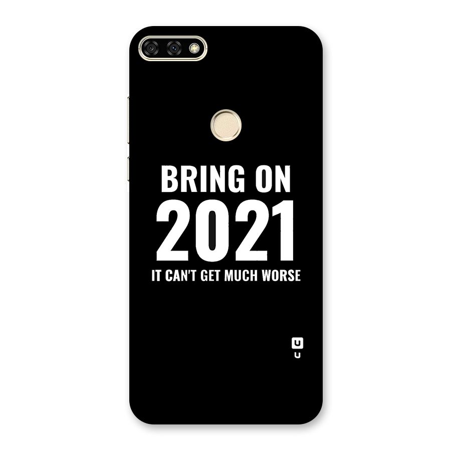 Bring On 2021 Back Case for Honor 7A