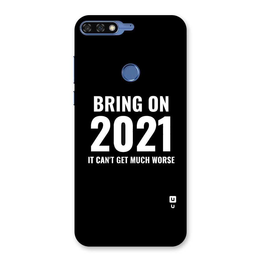 Bring On 2021 Back Case for Honor 7C