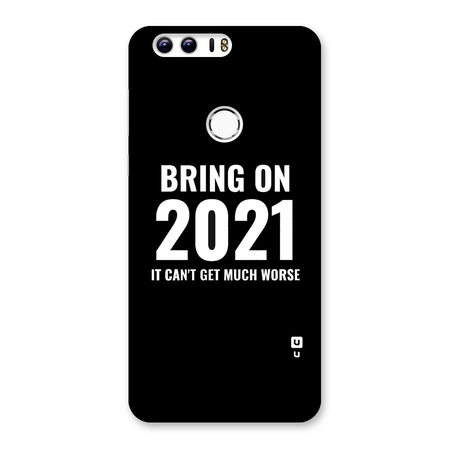 Bring On 2021 Back Case for Honor 8