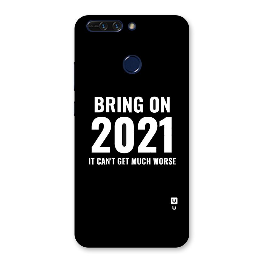 Bring On 2021 Back Case for Honor 8 Pro