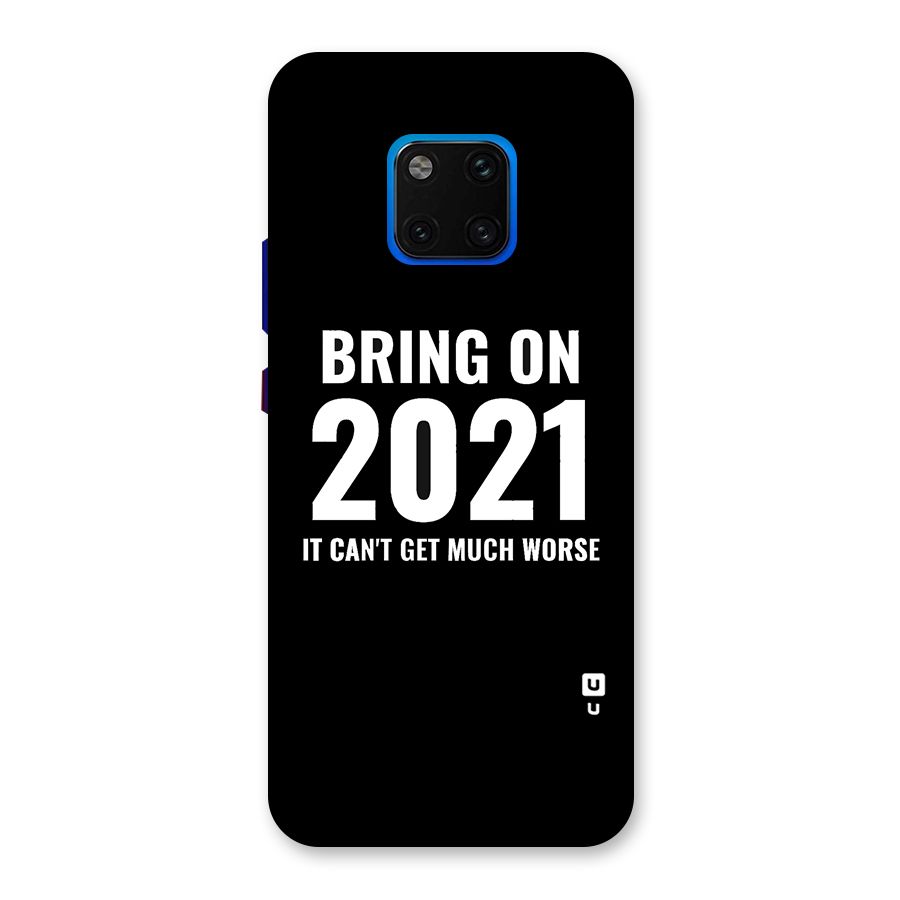 Bring On 2021 Back Case for Huawei Mate 20 Pro