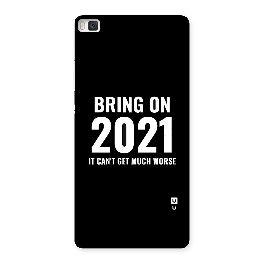 Bring On 2021 Back Case for Huawei P8