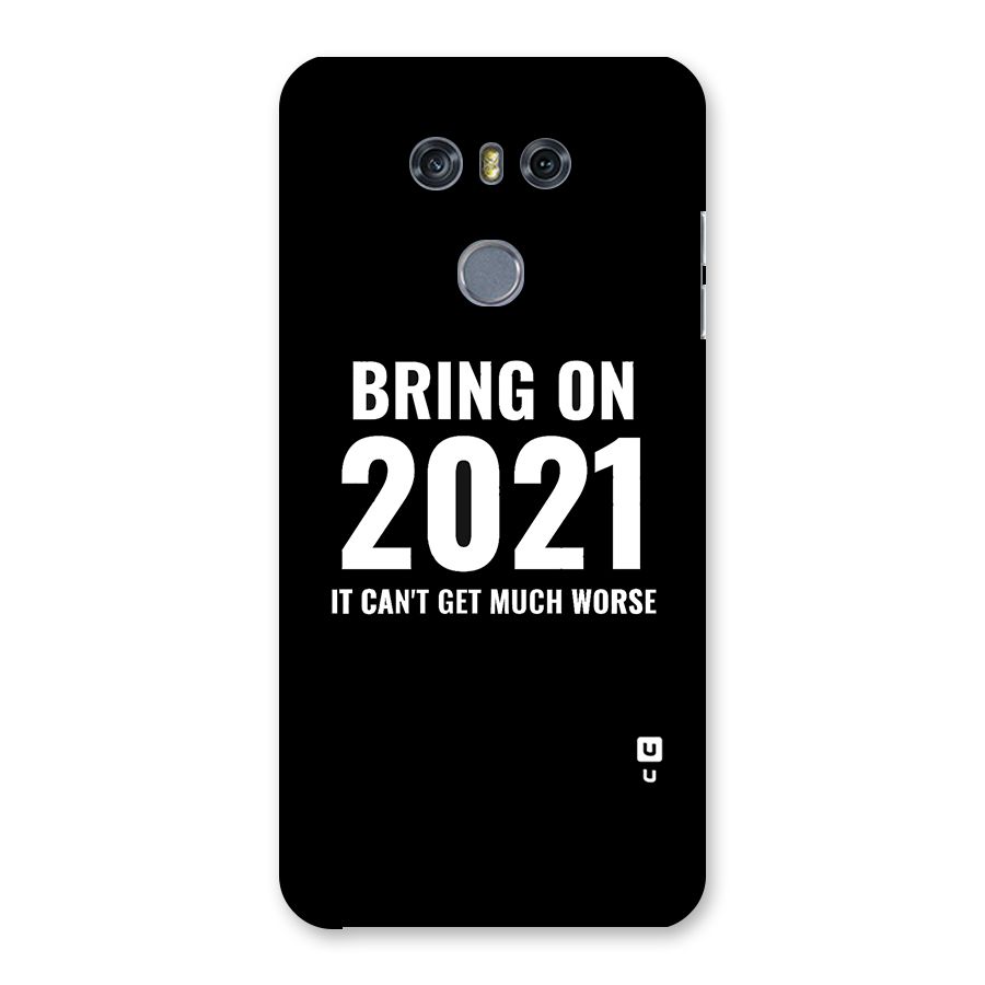 Bring On 2021 Back Case for LG G6