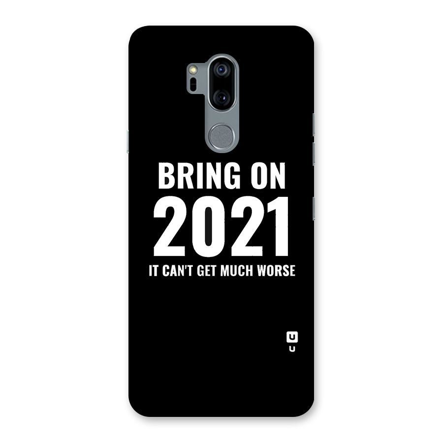 Bring On 2021 Back Case for LG G7