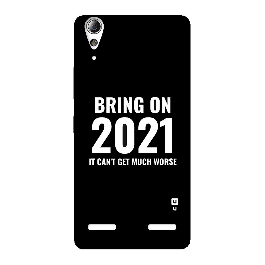 Bring On 2021 Back Case for Lenovo A6000 Plus