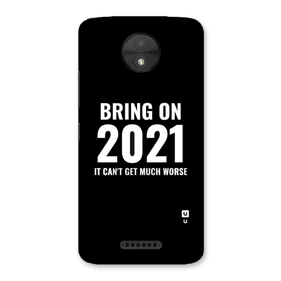 Bring On 2021 Back Case for Moto C