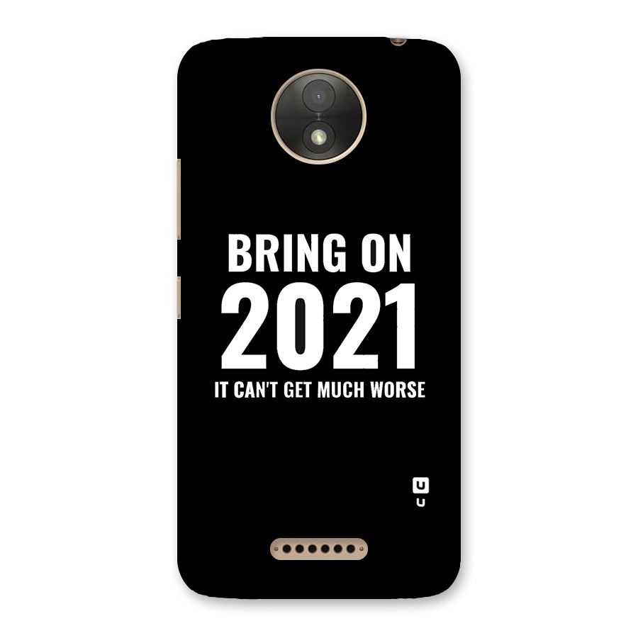 Bring On 2021 Back Case for Moto C Plus