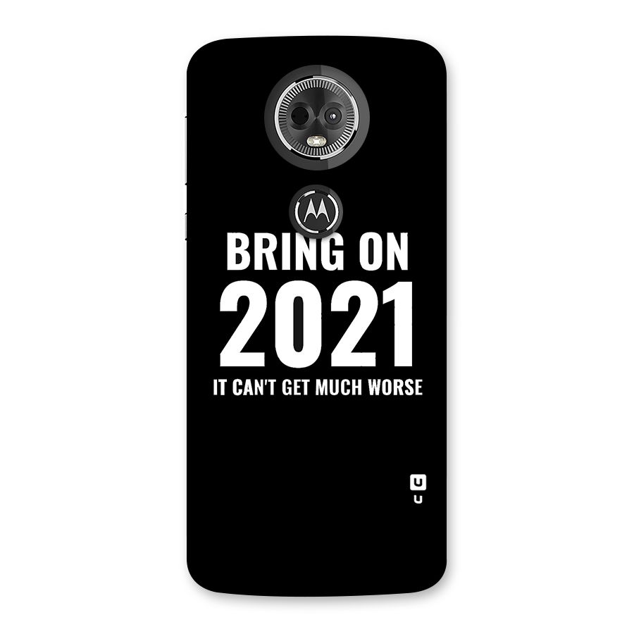 Bring On 2021 Back Case for Moto E5 Plus