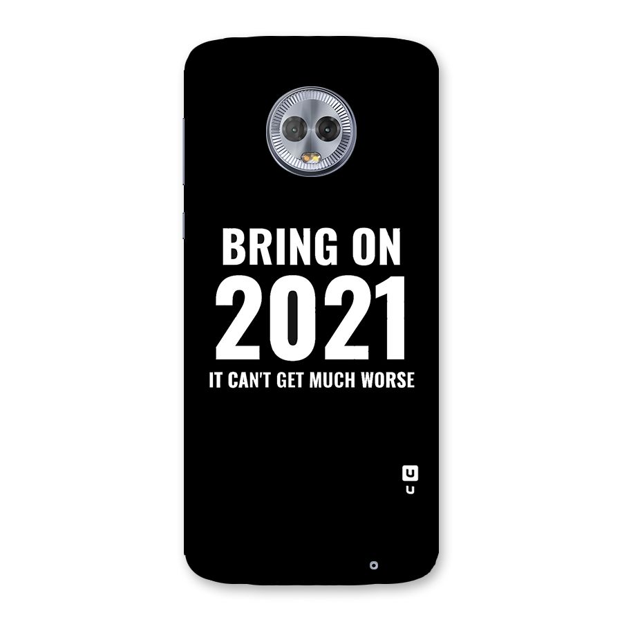 Bring On 2021 Back Case for Moto G6 Plus
