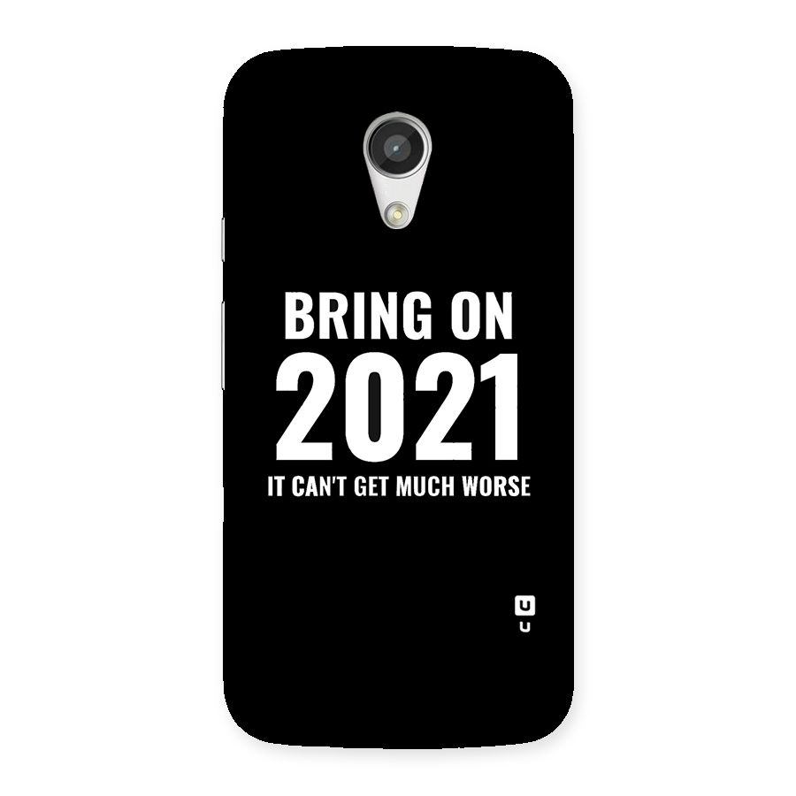 Bring On 2021 Back Case for Moto G 2nd Gen