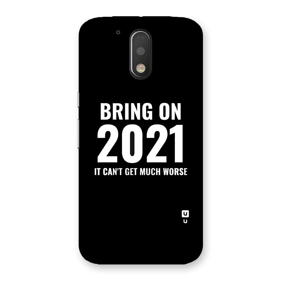 Bring On 2021 Back Case for Motorola Moto G4 Plus