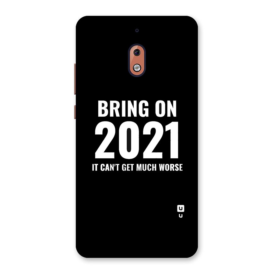 Bring On 2021 Back Case for Nokia 2.1
