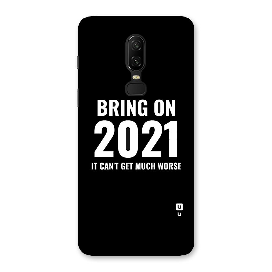 Bring On 2021 Back Case for OnePlus 6