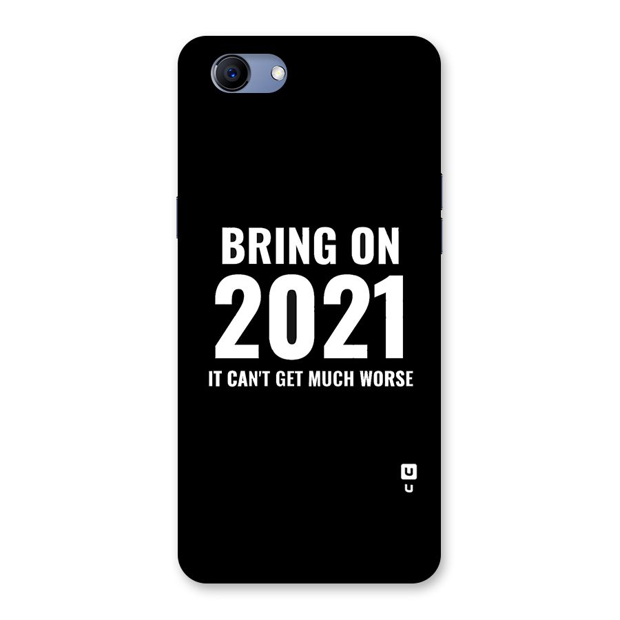 Bring On 2021 Back Case for Oppo Realme 1