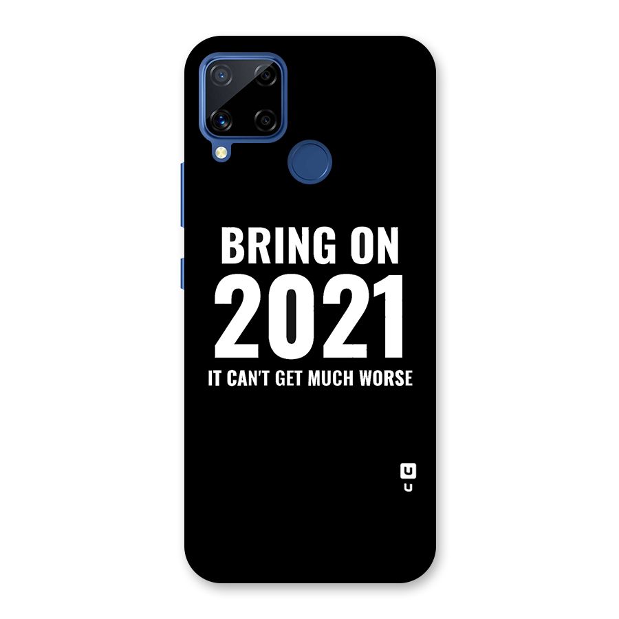 Bring On 2021 Back Case for Realme C15