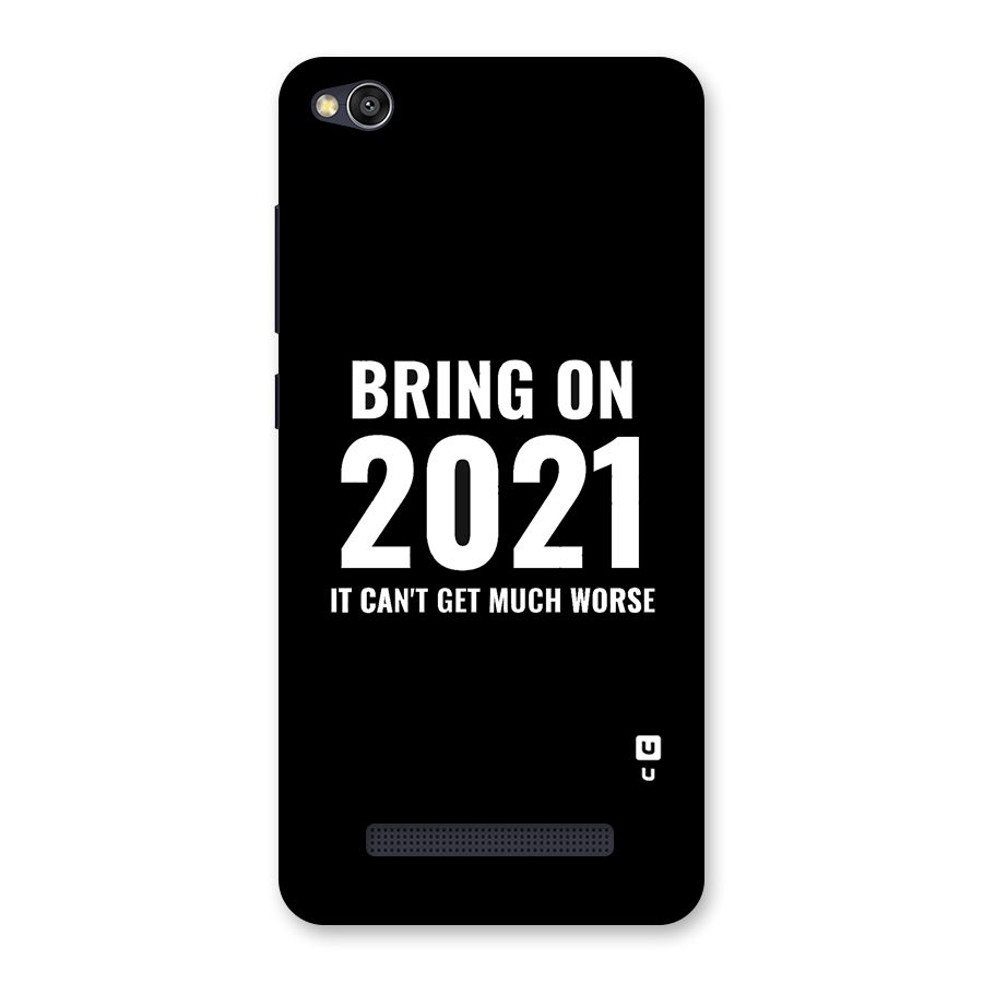 Bring On 2021 Back Case for Redmi 4A