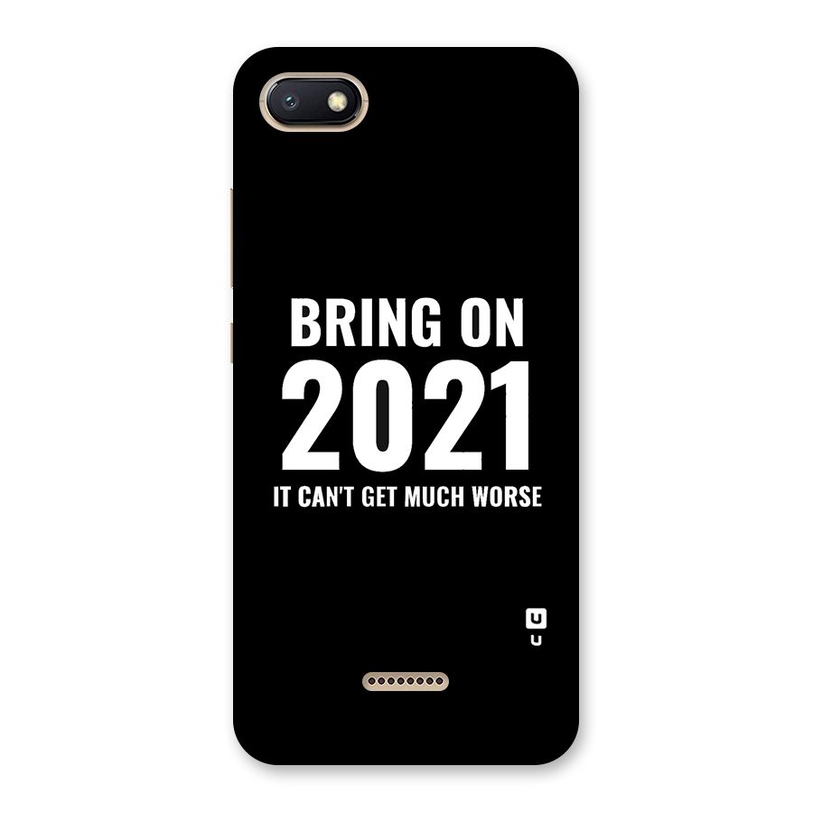 Bring On 2021 Back Case for Redmi 6A