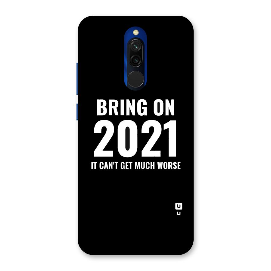 Bring On 2021 Back Case for Redmi 8