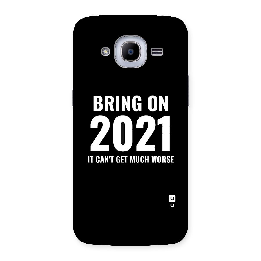 Bring On 2021 Back Case for Samsung Galaxy J2 Pro