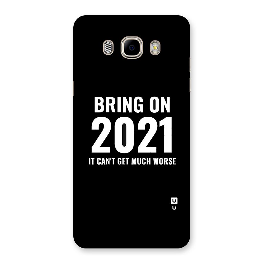 Bring On 2021 Back Case for Samsung Galaxy J7 2016