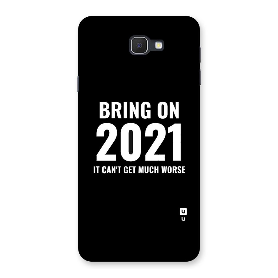 Bring On 2021 Back Case for Samsung Galaxy J7 Prime