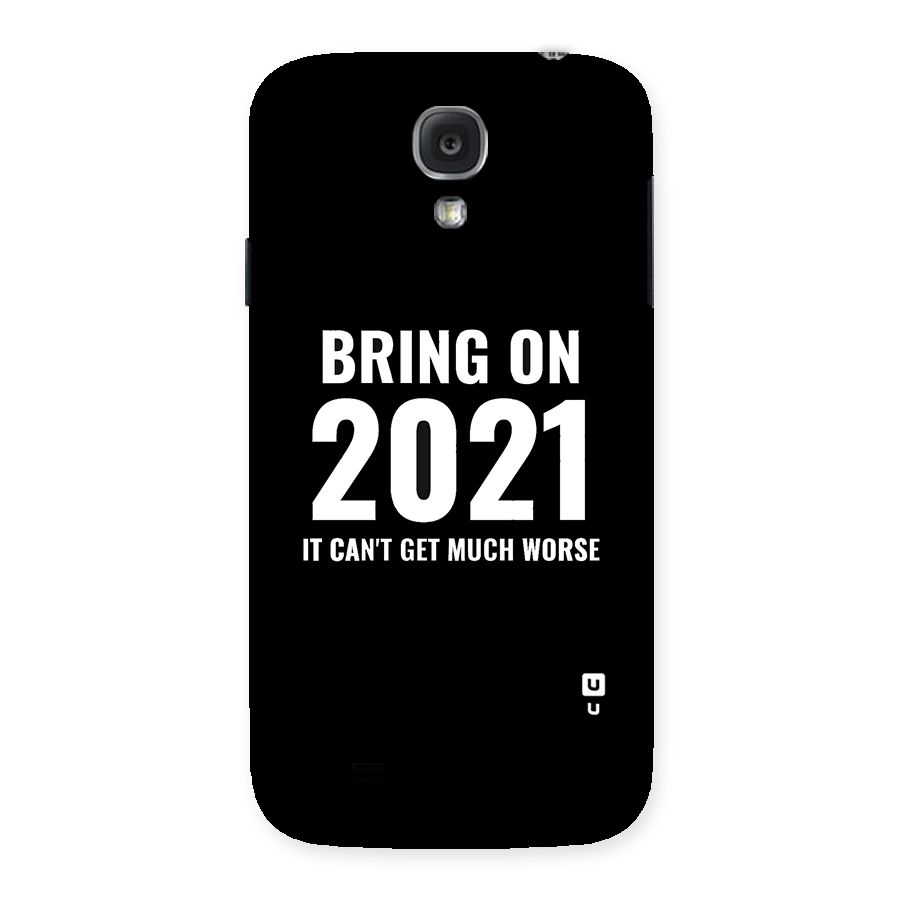 Bring On 2021 Back Case for Samsung Galaxy S4