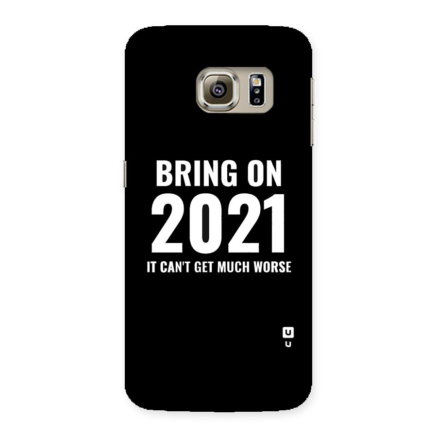 Bring On 2021 Back Case for Samsung Galaxy S6 Edge