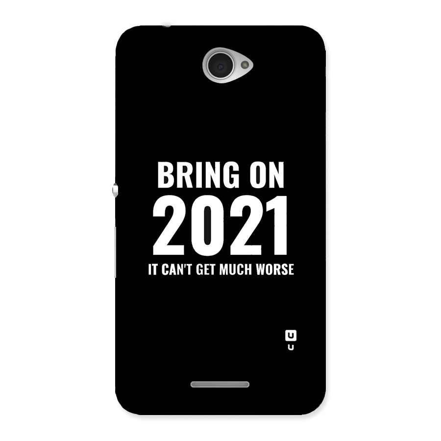 Bring On 2021 Back Case for Sony Xperia E4