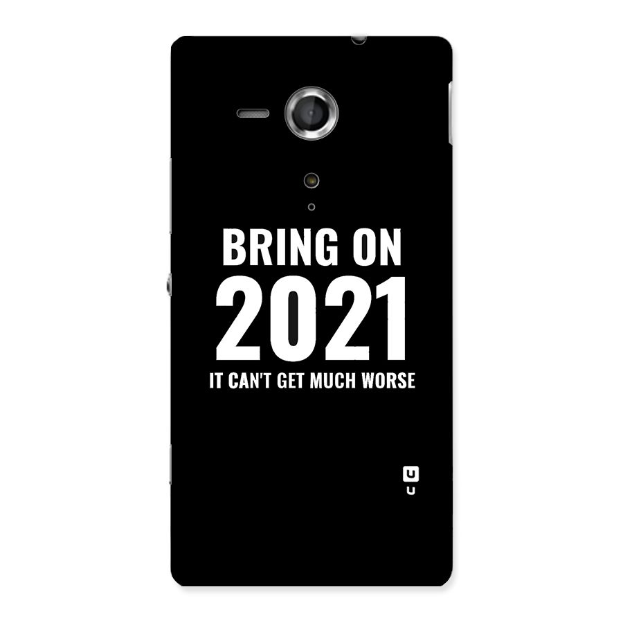 Bring On 2021 Back Case for Sony Xperia SP