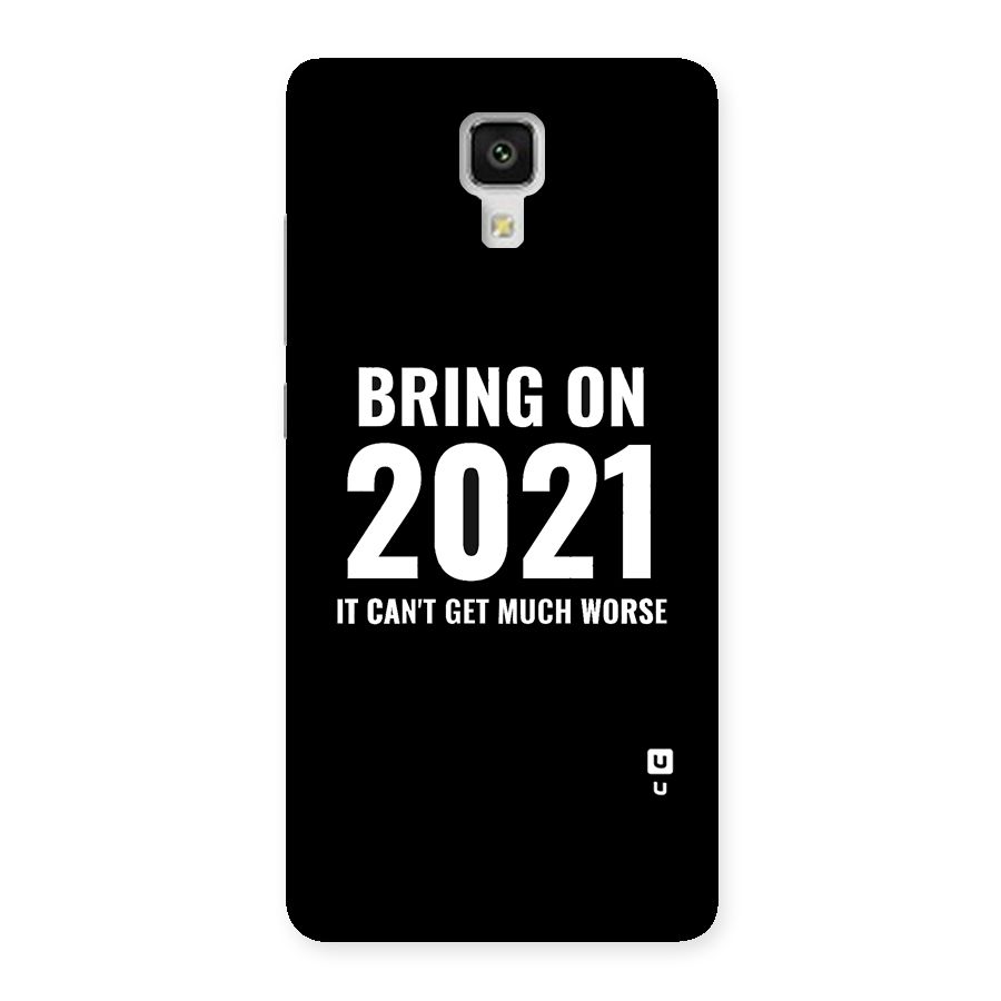 Bring On 2021 Back Case for Xiaomi Mi 4