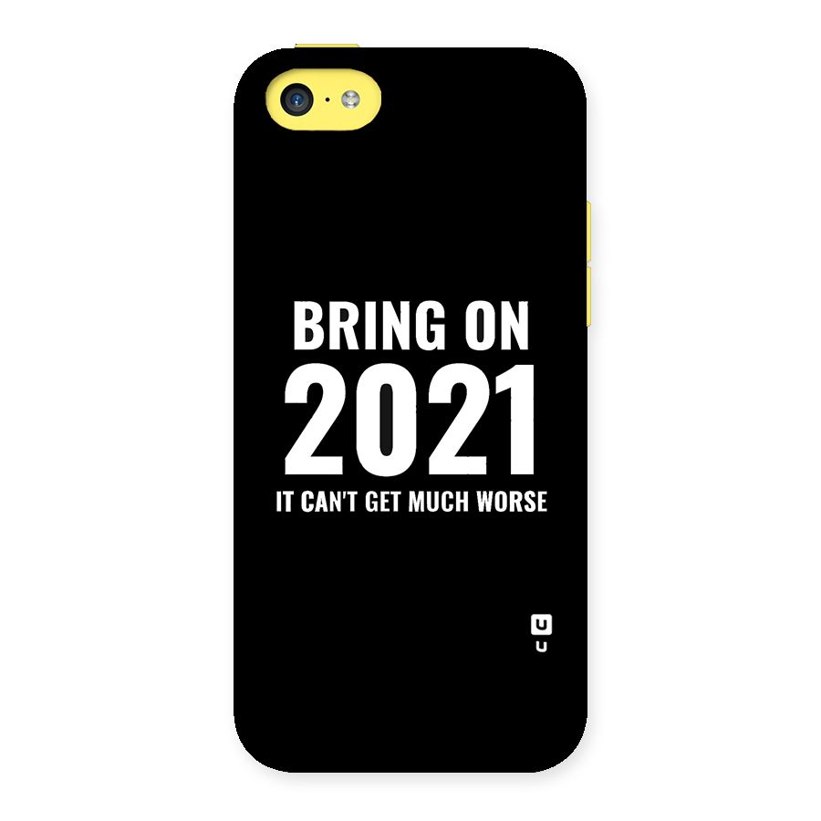 Bring On 2021 Back Case for iPhone 5C