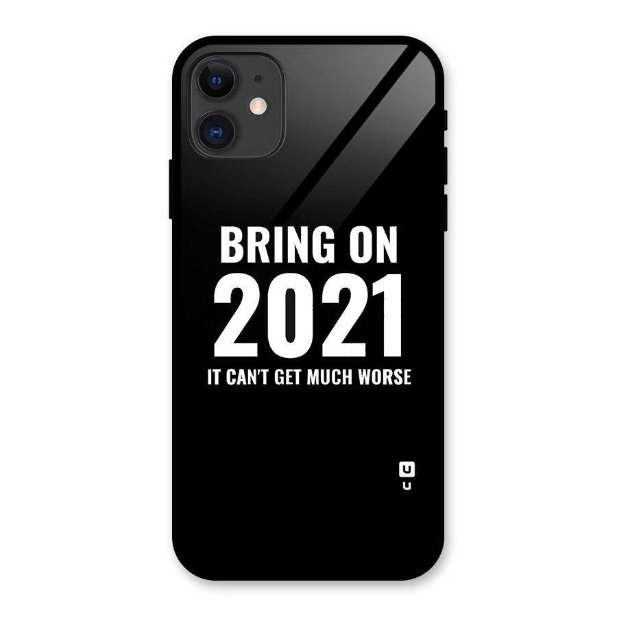 Bring On 2021 Glass Back Case for iPhone 11
