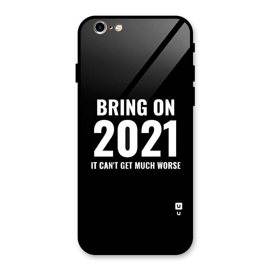 Bring On 2021 Glass Back Case for iPhone 6 6S