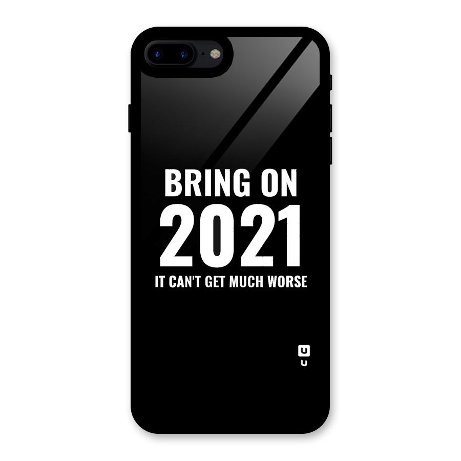 Bring On 2021 Glass Back Case for iPhone 8 Plus
