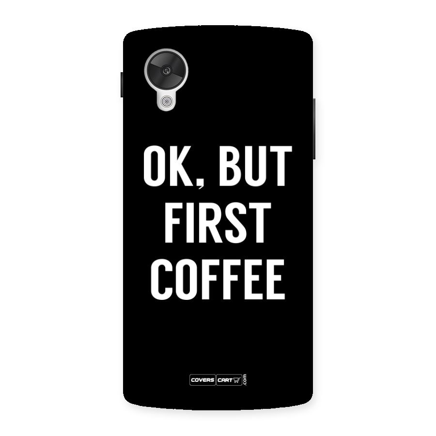 But First Coffee Back Case for Google Nexsus 5
