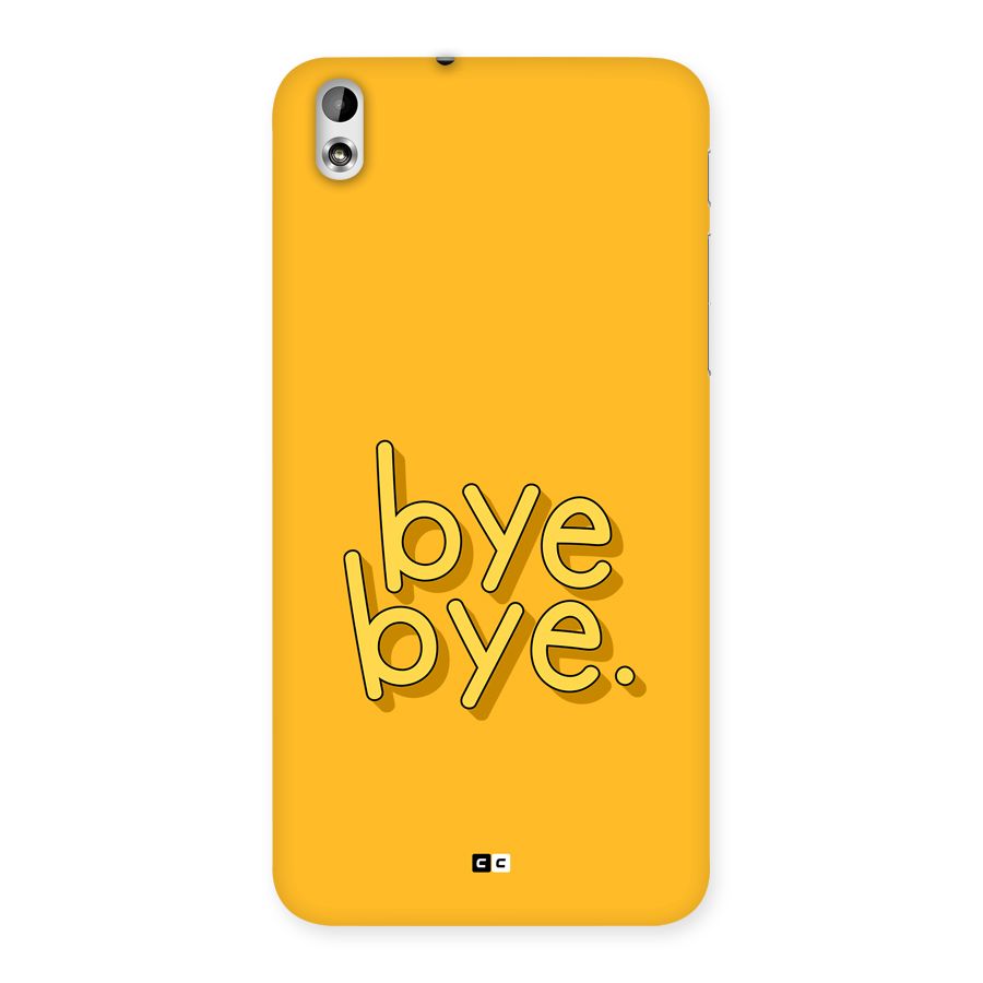 Bye Bye Back Case for Desire 816s