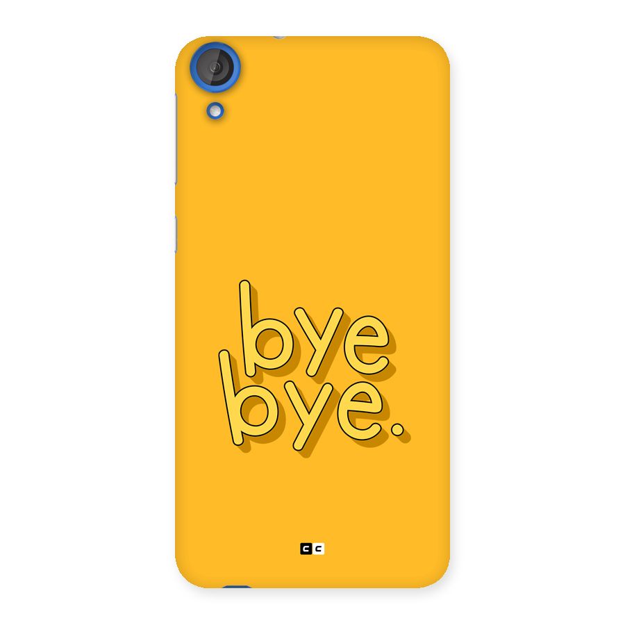 Bye Bye Back Case for Desire 820s