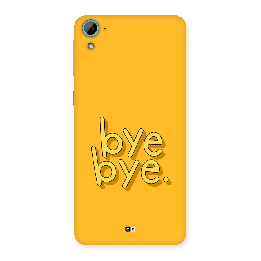 Bye Bye Back Case for Desire 826