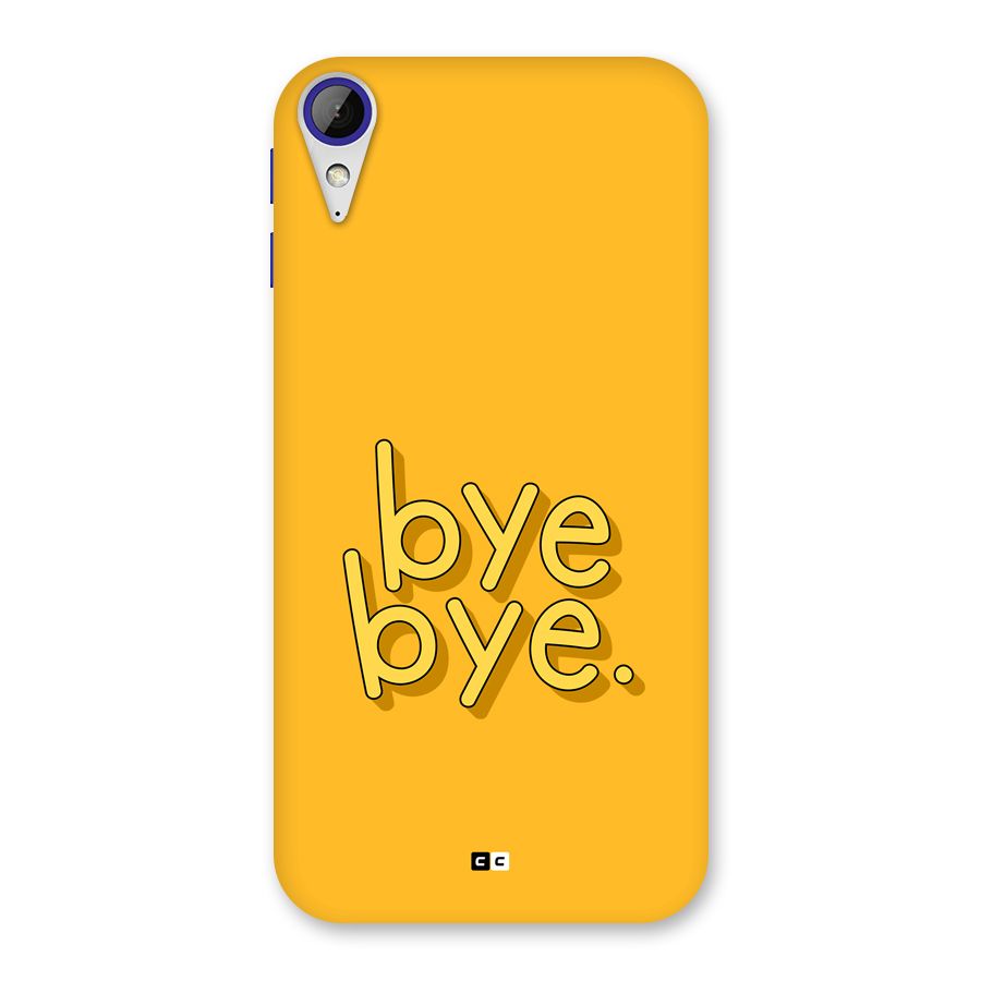 Bye Bye Back Case for Desire 830