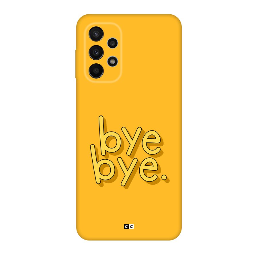 Bye Bye Back Case for Galaxy A23
